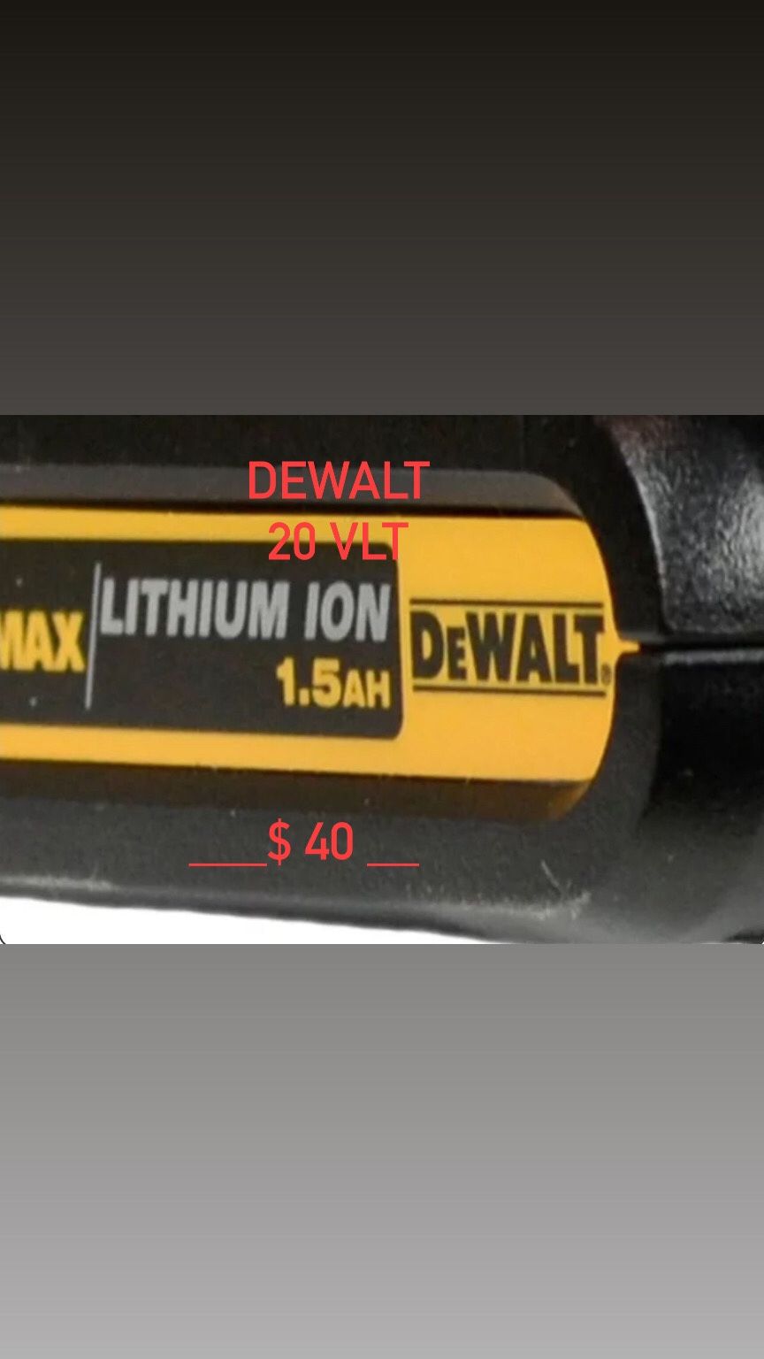 dewalt 20 vlt / 1.5 ah =$ 40