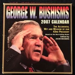GEORGE BUSHISMS 2007 Day to Day CALENDAR