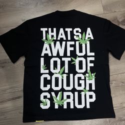 AWFUL LOT OF COUGH SYRUP SHIRT