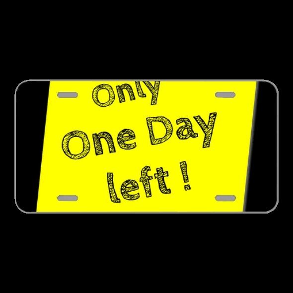 License Plate Novelty Car Front One Day Left Note Day One Memo