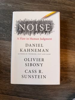Noise: A Flaw in Human Judgment by Daniel Kahneman, Olivier Sibony and Cass R. Sunstein — Hardcover