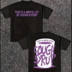 THATS A AWFUL LOT OF COUGH SYRUP SHIRT