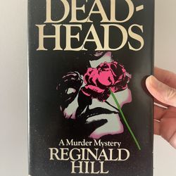Dead-Heads, A Murder Mystery by Reginald Hill