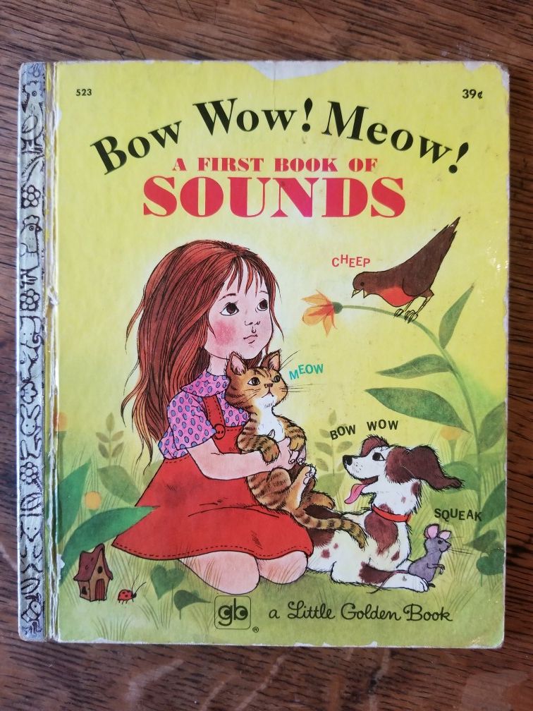 A Little Golden Book #523 "Bow Wow! Meow! A First Book of Sounds", 2 available, one 5th Printing, one 6th Printing, 1972.
