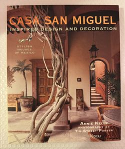 Casa San Miguel: Inspired Design and Decoration by Annie Kelly, First Edition.