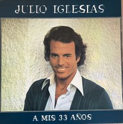 Julio Inglesias / A Mis 33 Anos 