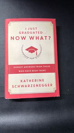 I Just Graduated Now What? by Katherine Schwarzenegger