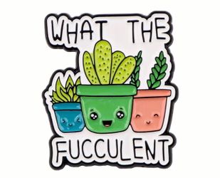 Brand New “What the Fucculent” Enamel Pin