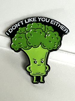 I Don’t like You Either Funny Broccoli Pin 