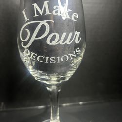 Wine Glass With “I Make Pour Decisions” Engraved 