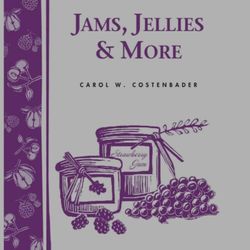 Jams Jellies & More By Carol Costenbader