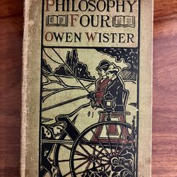 Philosophy Four 4, a Story of Harvard University 1903 Owen Wiste