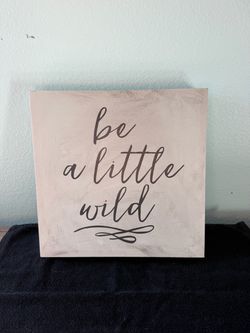 Decorative Wall Art - Be a Little Wild