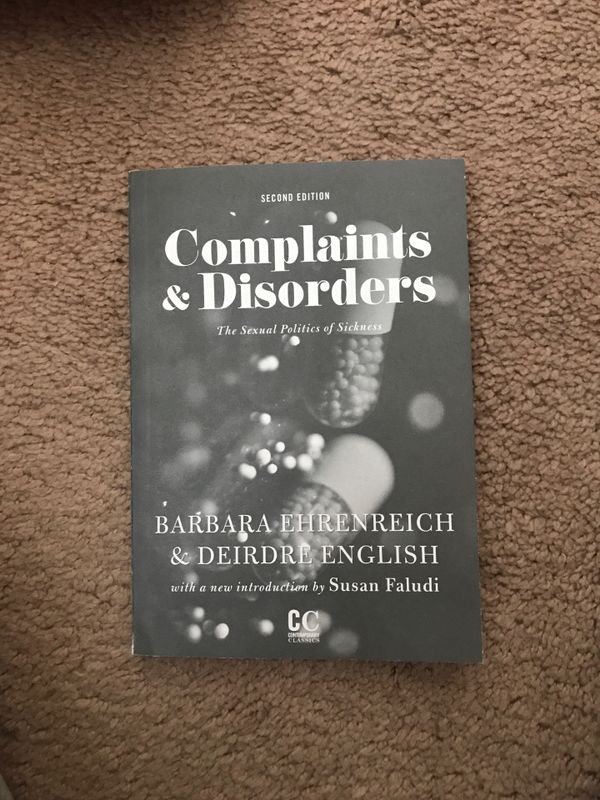 Complaints and Disorders by Barbara Ehrenreich Complaints and Disorders by Barbara Ehrenreich