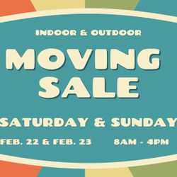 HUGE Indoor & Outdoor Moving Sale!!