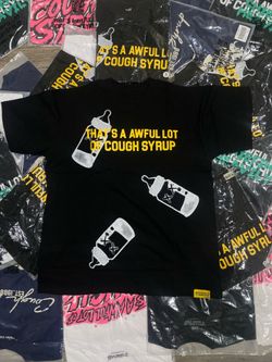 Awful lot of caugh  syrup shirt