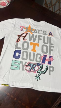Awful lot of cough syrup shirts