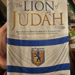 The Lion of Judah: How Jesus Completes Biblical Judaism and Why Judaism and Christianity Separated