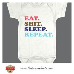 Eat Shit Sleep Repeat Onesie