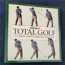 Golf Digest TOTAL GOLF A Complete Guide to Improving Your Game