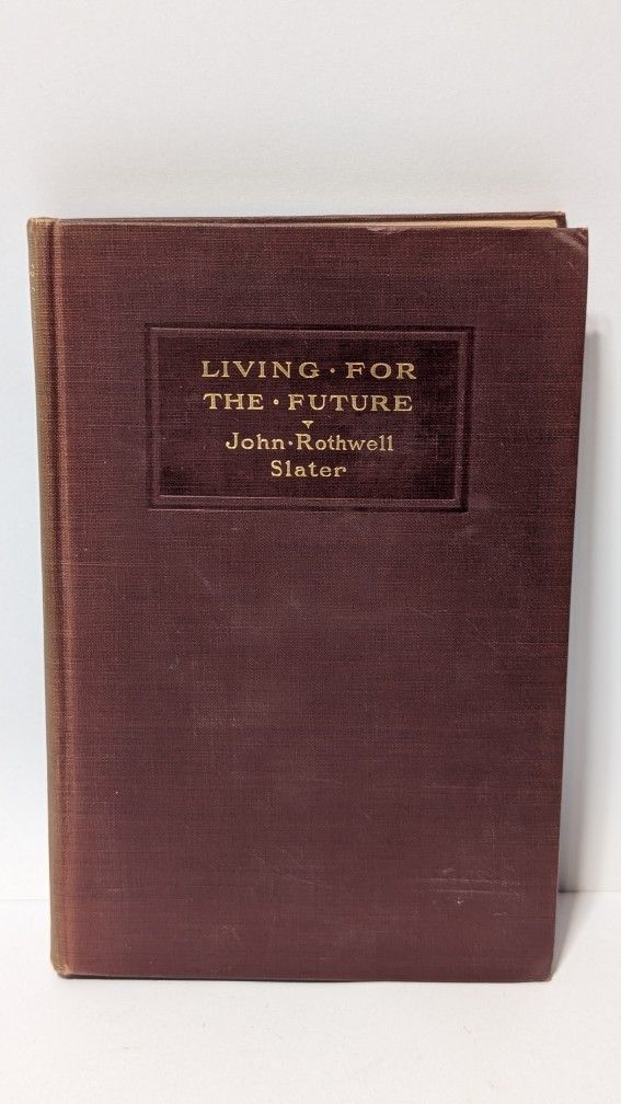 1916 Living for the Future by John Rothwell Slater – Ethics of Immortality HC VTG