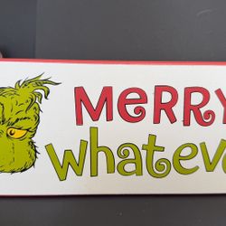 GRINCH Wooden “Merry Whatever” Decoration Sigh
