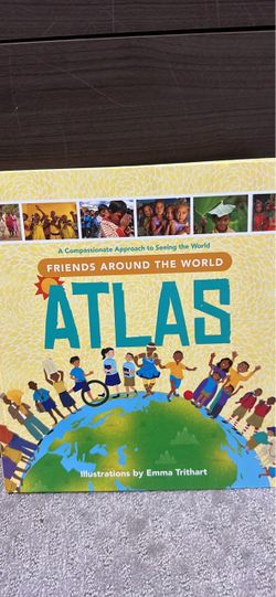 Friends Around the World Atlas: A Compassionate Approach to Seeing the World