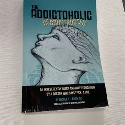 THE ADDICTOHOLIC Deconstructed 