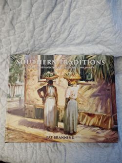 Southern Traditions: Recipes, Stories and Fine Art from the Lowcountry Volume III by Pat Branning