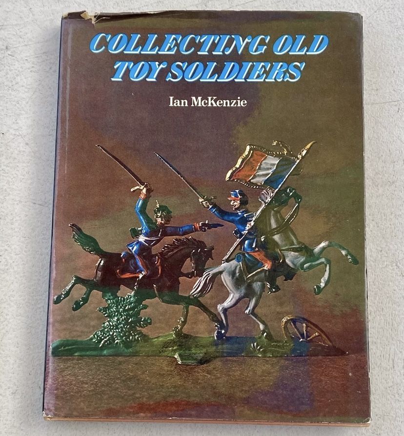 Collecting Old Toy Soldiers by Ian McKenzie (1975) Hardcover Book