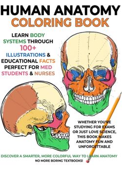 Human Anatomy Coloring Book: Learn Body Systems Through 100+ Illustrations & Educational Facts – Perfect for Med Students & Nurses - New
