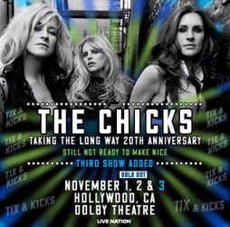 The Chicks- Dolby Theater (Nov 1 & 2)