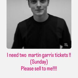 Need 2 martin garrix tickets!