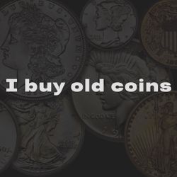 I’ll Buy Your Old Coins! 