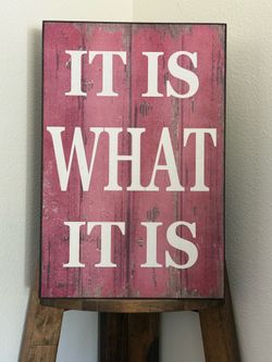 Is what it is sign