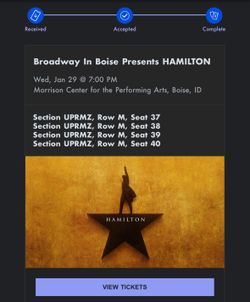 4 Tickets To Hamilton (Morrison Center, Boise) Wednesday, January 29, 7pm
