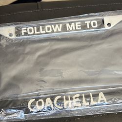 Follow Me To Coachella License Plate Chrome Frame New