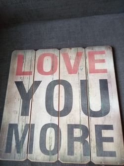 Love U More Home Decor Signs