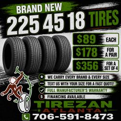 225 45 18 BRAND NEW TIRE TIRES $89 EACH OR $178 FOR A PAIR OR $356 FOR A SET OF 4 WHILE SUPPLIES LAST. FINANCING AVAILABLE. WE DELIVER.