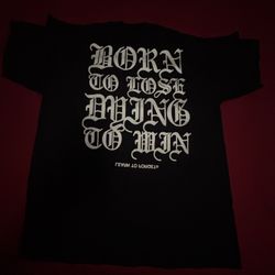 born to lose dying to win tee