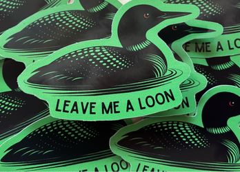 LEAVE ME A LOON STICKERS