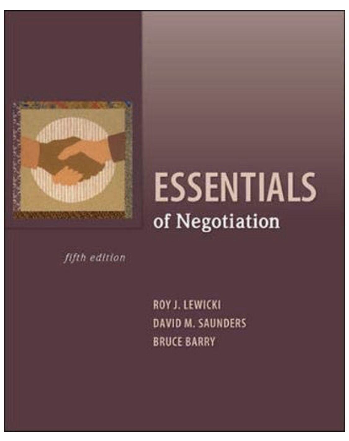 Essentials of Negotiation 5th / Fifth Edition by Lewicki, Saunders, & Barry