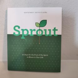 Sprout: 21 Days for the Fruit of the Spirit to Bloom in Your Life by Gateway Devotions