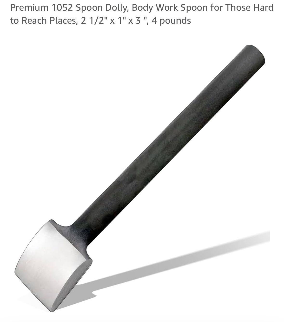 Premium 1052 Spoon Dolly, Body Work Spoon for Those Hard to Reach Places, 2 1/2" x 1" x 3 ", 4 pounds