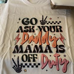 Go ask your daddy mama is off duty