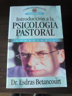 Introducción a  la Psicología Pastoral Dr. Esdras Betancourt Nuevas