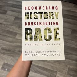 Recovering history constructing race by Martha Menchaca