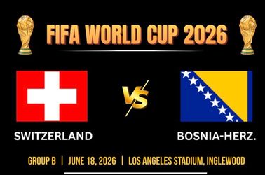 2026 FIFA World Cup™ – Switzerland vs. Bosnia & Herzegovina