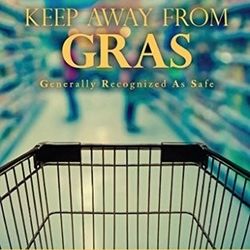 Keep Away From GRAS: Generally Recognized As Safe by  Marcela Magda Popa