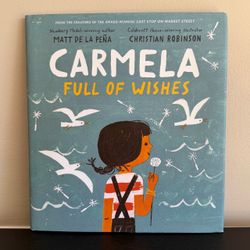 Carmela Full of Wishes Matt de la Peña Hardcover 2018 Illus Christian Robinson